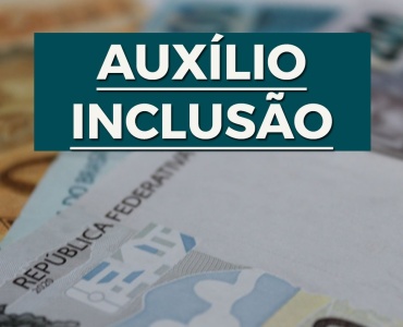 Pagamento do auxílio inclusão começa neste dia 1º de outubro