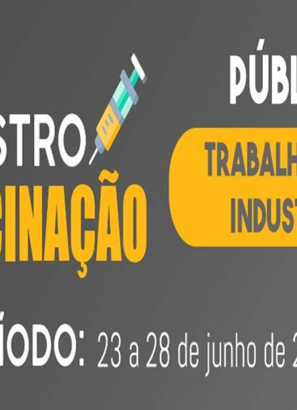 Trabalhadores da indústria já podem se cadastrar para receber a primeira dose da vacina contra a Covid-19
