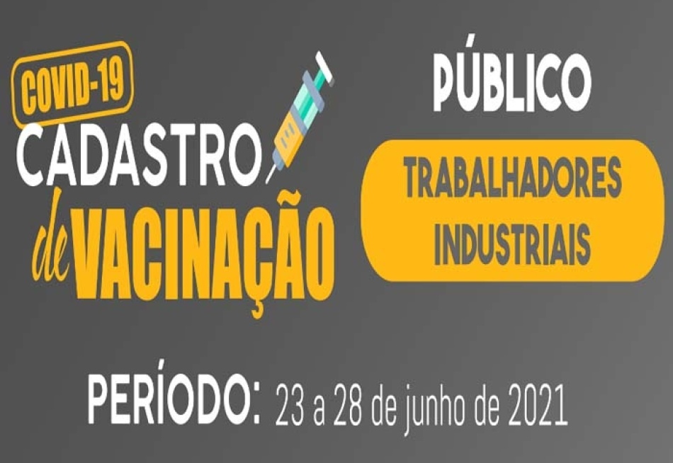 Trabalhadores da indústria já podem se cadastrar para receber a primeira dose da vacina contra a Covid-19