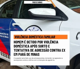 Homem é preso por violência doméstica no bairro Providência, em Pará de Minas