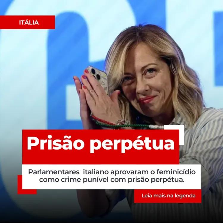 Itália: Feminicídio passa a ser punível com prisão perpétua.